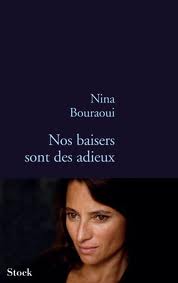 Nos baisers sont des adieux – Nina Bouraoui