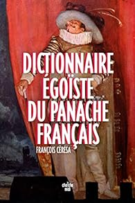 Dictionnaire égoïste du panache français – François Cérésa