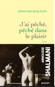 J’ai péché, péché dans le plaisir – Abnousse Shalmani