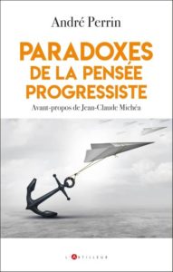 Paradoxes de la pensée progressiste – André Perrin