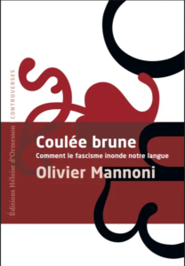 Coulée brune. Comment le fascisme inonde notre langue – Olivier Mannoni
