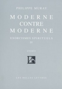 Moderne contre Moderne – Exorcismes spirituels IV / Philippe MURAY