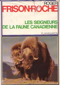 Les seigneurs de la faune canadienne – Roger Frison-Roche