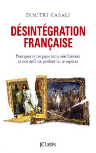 Protégé : La désintégration française, une fatalité ? le nouvel essai percutant de Dimitri Casali