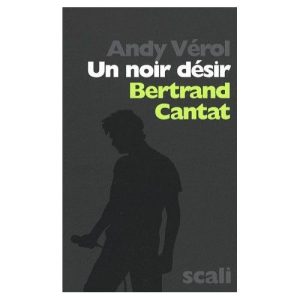 Un noir désir Bertrand Cantat – Andy Vérol