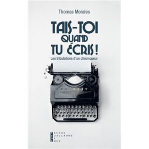 Tais-toi quand tu écris ! – Thomas Morales