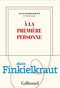 À la première personne – Alain Finkielkraut