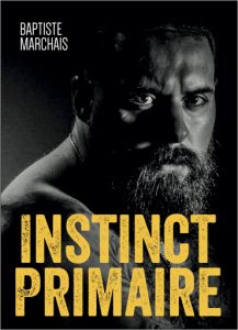 Instinct primaire – Baptiste Marchais