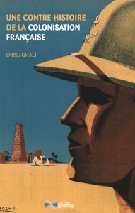 Une contre-histoire de la colonisation française – Driss Ghali