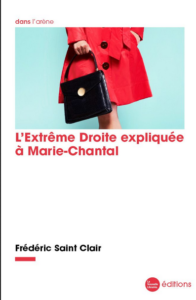 L’Extrême Droite expliquée à Marie-Chantal – Frédéric Saint Clair L’Extrême Droite expliquée à Marie-Chantal – Frédéric Saint Clair